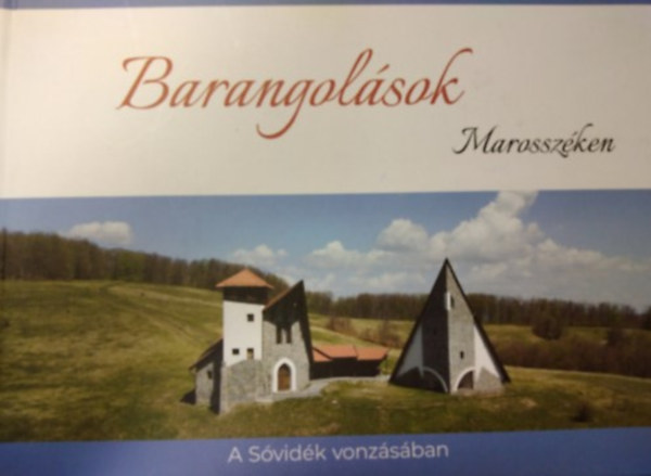 Kocsis Andrs, Gspr Melinda, Bjthe-Beyer Barna, Kiss Emke Csilla, Kiss Zoltn Ern, Dr. brm Zoltn, Gspr Sndor - Barangolsok Marosszken - A Svidk vonzsban