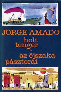 Jorge Amado - Holt tenger-Az jszaka psztorai