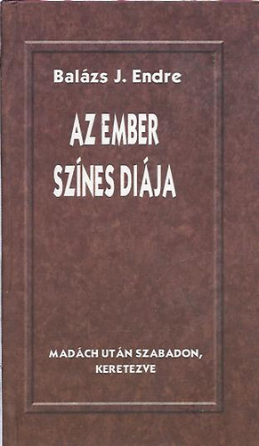 Bal�zs J. Endre - Az ember sz�nes di�ja
