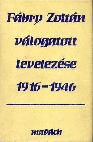 Dr. Csanda S.-Varga B. - F�bry Zolt�n v�logatott levelez�se 1916 - 1946