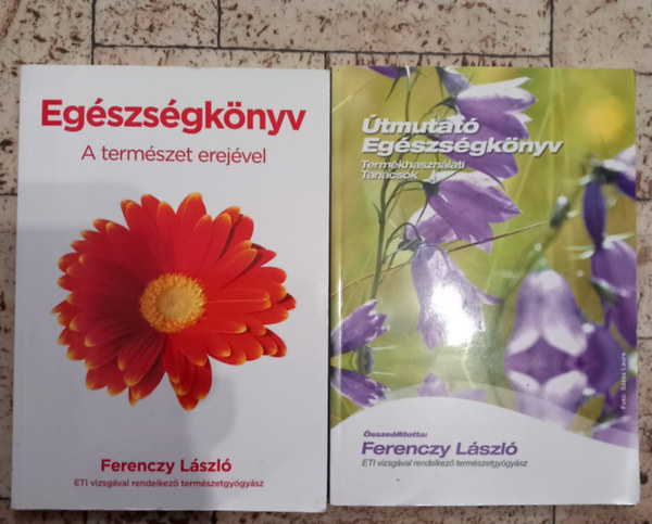 Ferenczy Lszl - ETI vizsgval rendelkez termszetgygysz - 2 db knyv: Egszsgknyv+tmutat egszsgknv