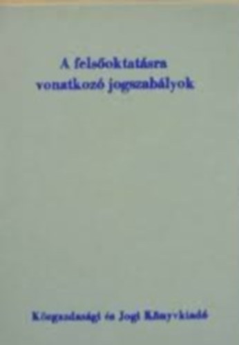 Dr. Dr. Nagy Vilmos Klement Tams - A felsoktatsra vonatkoz jogszablyok