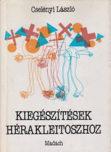 Cselnyi Lszl - Kiegsztsek Hrakleitoszhoz