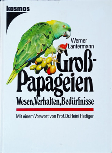 Werner Lantermann - Gros-Papageien - Wesen, Verhalten, Bedrfnisse