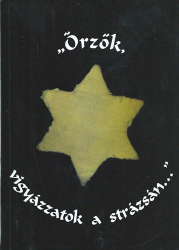 Kerecsnyi Zoltn (szerk.) - ,,rzk, vigyzzatok a strzsn..."