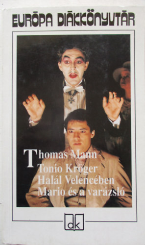 Thomas Mann - Tonio Krger - Hall Velencben - Mario s a varzsl