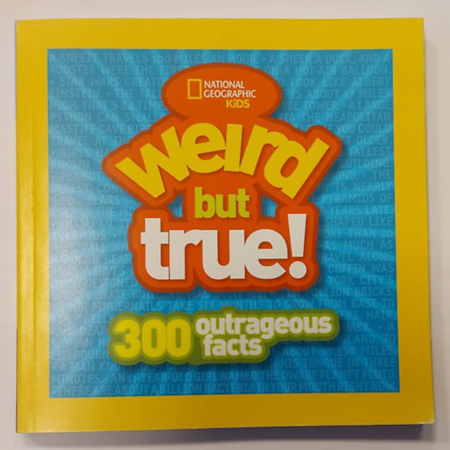 Gilbert M. Grosvenor, Tim T. Kelly, John Q. Griffin, Nina D. Hoffman, Melina Gerosa Bellows John M. Fahey - Weird but True! (300 outrageous facts)