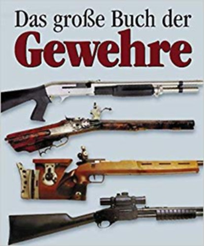 Oliver Achard - Das Grosse Buch der Gewehre