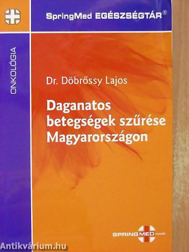 Dr. Döbrőssy Lajos - Daganatos betegségek szűrése Magyarországon