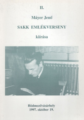 Szigeti Jnos - II. Myer Jen Sakk Emlkverseny kirsa - Hdmezvsrhely 1997. oktber 19.