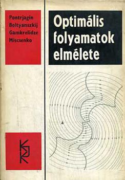 Boltyanszkij, Gamkrelidze, .. Pontrjagin - Optim�lis folyamatok elm�lete