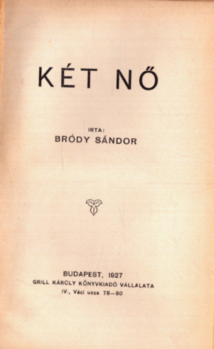 Bródy Sándor - Két nő - A Toll Mesterei sorozat (1. kiadás)