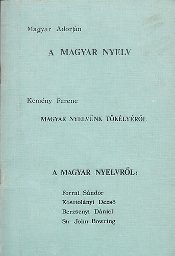 Kemény Ferenc Magyar Adorján - A magyar nyelv / Magyar nyelvünk tökélyéről