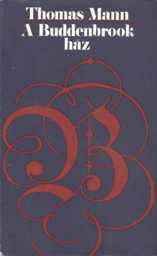 Thomas Mann - A Buddenbrook h�z