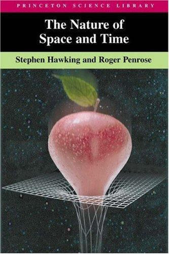 Stephen Hawking - Roger Penrose - Nature of Space and Time - Princeton Science Library