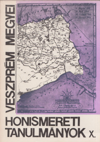 Bndi-Beszterci-Csudai-Hadnagy-Harmath-Huller-Kiss-Lszl-Mszros-Raffai-Rcz-Tr-V. Fodor - Veszprm megyei honismereti tanulmnyok X. (dediklt)