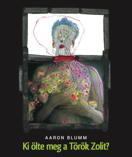 Aaron Blumm - Ki �lte meg a T�r�k Zolit?