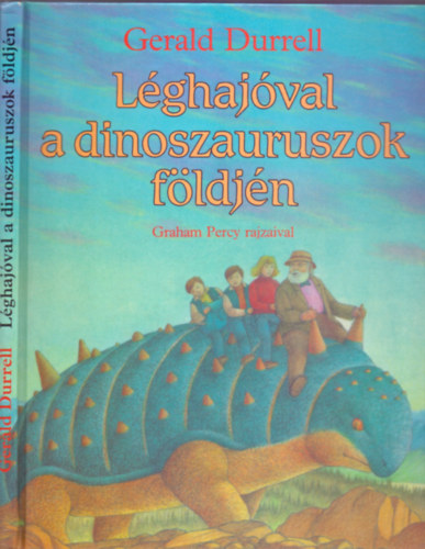 Gerald Durrell - L�ghaj�val a dinoszauruszok f�ldj�n (Graham Percy illusztr�ci�ival)