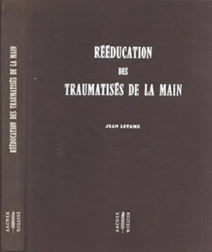 Jean Levame - R��ducation des traumatis�s de la main