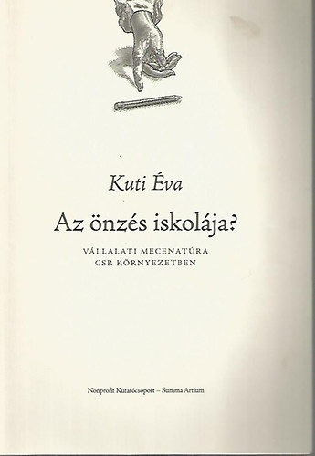 Kuti Éva - Az önzés iskolája? - Vállalati mecenatura - CSR környezetben