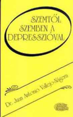 Dr. Juanantonio Vallejo-ngera - Szemtl szemben a depresszival