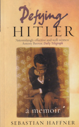 Sebastian Haffner - Defying Hitler