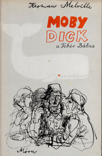 SZERZ Herman Melville SZERKESZT Majtnyi Zoltn FORDT Szsz Imre Herman Melville - Moby Dick, a fehr blna  Msodik kiads. A knyv egszoldalas fekete-fehr illusztrcikat tartalmaz.  GRAFIKUS Wrtz dm