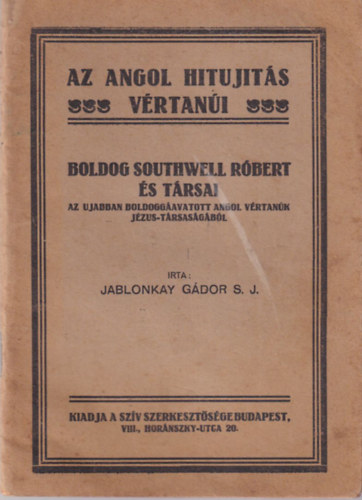 Jablonkay Gbor S. J. - Az angol hitujits  vrtani - Boldog Southwell Rbert s trsai