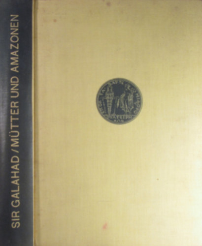 Sir Galahad - M�tter und Amazonen. Ein Umriss weiblicher Reiche