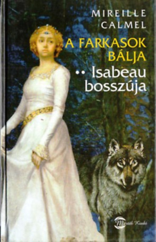 Mireille Calmel - A farkasok b�lja - Isabeau bossz�ja