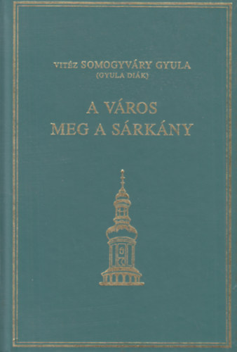 Vit�z Somogyv�ry Gyula - A v�ros meg a s�rk�ny