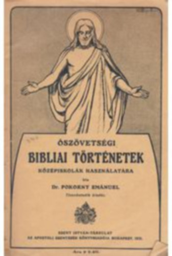 Dr. Pokorny Emánuel - Ószövetségi Bibliai történetek középiskolák használatára