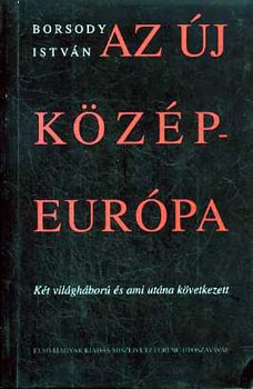 Borsody Istv�n - Az �j K�z�p-Eur�pa
