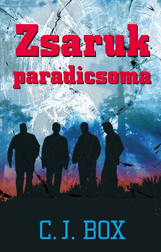 C. J. Box - Zsaruk paradicsoma