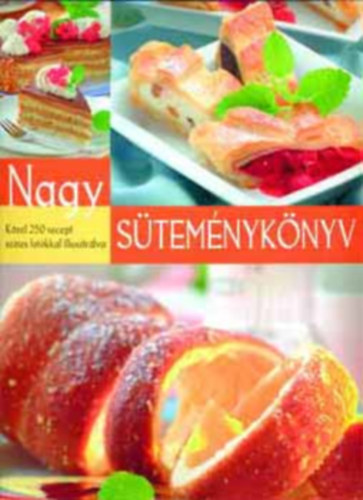 Gabula-Halmos-Korp�di-Patyi - Nagy s�tem�nyk�nyv - torta, pog�csa, pite, tiramisu, zserb�, linzer