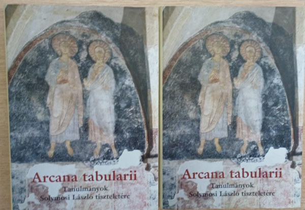 Dreska G�bor, Szov�k Korn�l B�r�ny Attila - Arcana tabularii - Tanulm�nyok Solymosi L�szl� tisztelet�re I.-II.