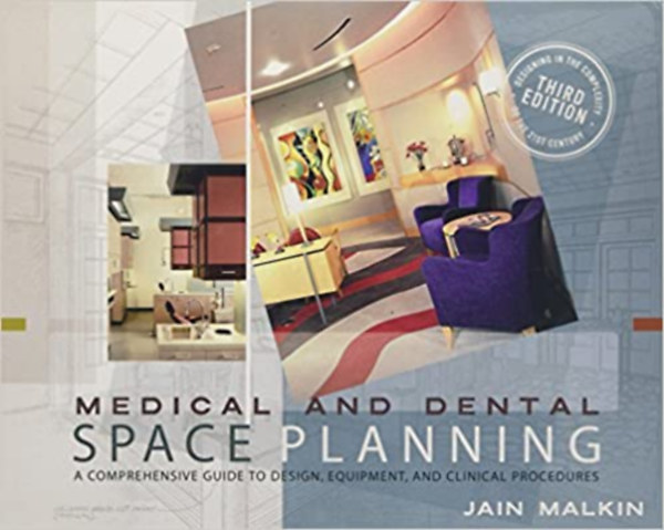 Jain Malkin - Medical and Dental Space Planning: A Comprehensive Guide to Design, Equipment, and Clinical Procedures