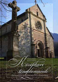 Thaler Tam�s; Kerny Ter�zia - K�z�pkori templomaink - Barangol�s a B�rzs�nyt�l a Zempl�nig