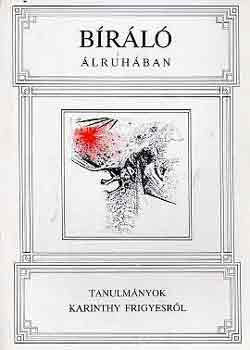 Angyalosi Gergely - B�r�l� �lruh�ban (tanulm�nyok Karinthy Frigyesr�l)