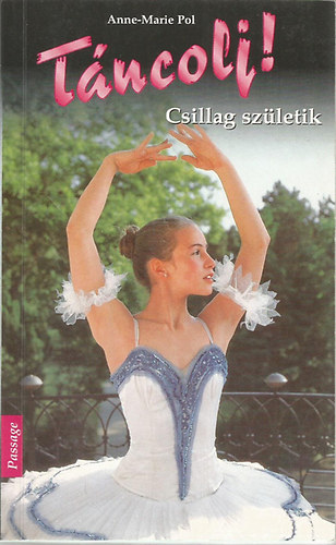 Anne-marie Pol - Táncolj! 1. - Csillag születik