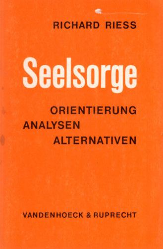 Richard Riess - Seelsorge Orientierung,  Analysen Alternativen