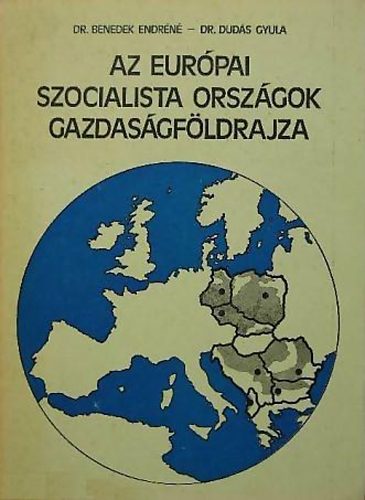 Dr. Dud�s Gyula, Dr. Benedek Endr�n� - Az eur�pai szocialista orsz�gok gazdas�gf�ldrajza