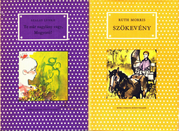 Szalay Lenke Ruth Morris - 2 db Pöttyös könyv: Szökevény + Te már nagylány vagy, Mogyoró!