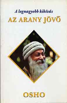 Osho - A legnagyobb kihvs: az arany jv