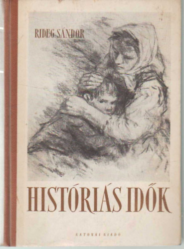 Rideg S�ndor - Hist�ri�s id�k (Sz�nyi Gyula rajzaival)
