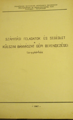 Számítási feladatok és segédlet a külszíni bányászat gépi berendezései tárgykörhöz
