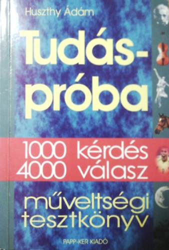 Huszthy dm - Tudsprba - 1000 krds, 4000 vlasz