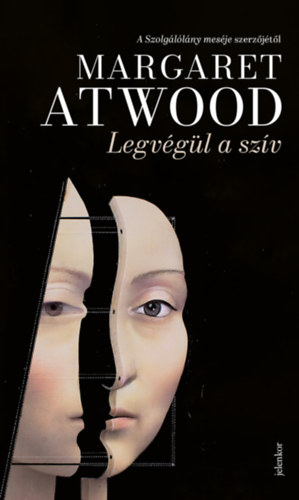 Margaret Atwood - Legvégül a szív
