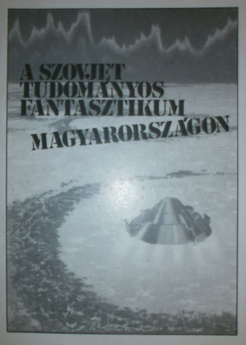 A szovjet tudomnyos fantasztikum Magyarorszgon 1945-1985