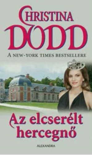 Christina Dodd - Az elcserélt hercegnő +A herceg menyasszonya ( 2 kötet )